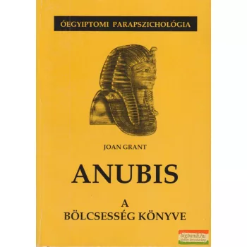 Joan Grant - Anubis - a bölcsesség könyve