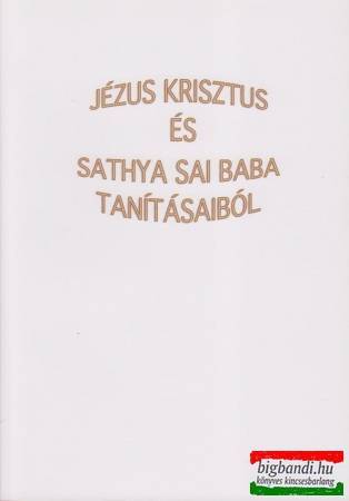 Jézus Krisztus és Sathya Sai Baba tanításaiból