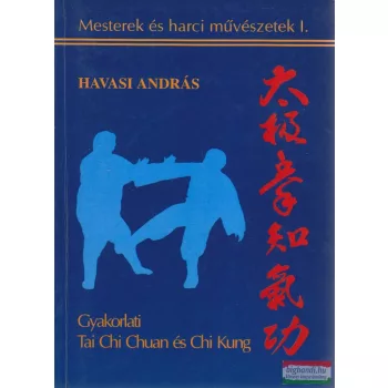 Havasi András - Gyakorlati Tai Chi Chuan és Chi Kung