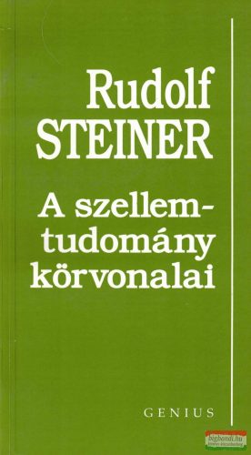 Rudolf Steiner - A szellemtudomány körvonalai