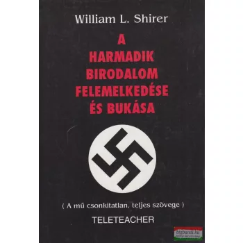   William L. Shirer  - A Harmadik Birodalom felemelkedése és bukása