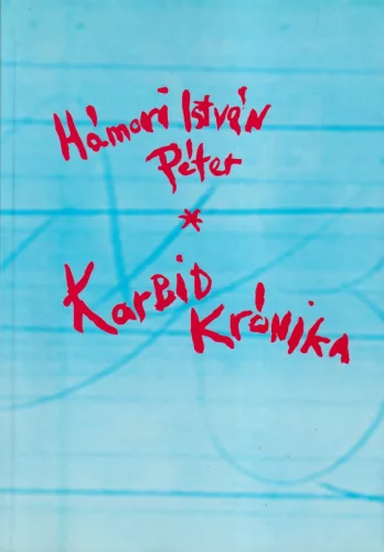Hámori István Péter - Karbid krónika