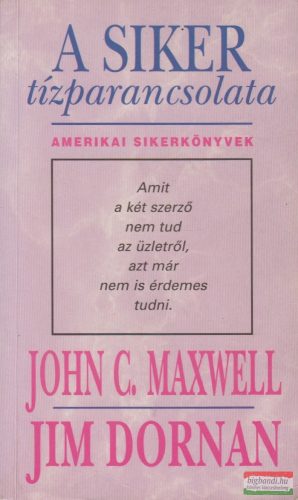  John C. Maxwell, Jim Dornan - A siker tízparancsolata