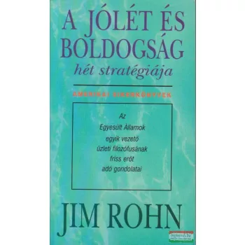 Jim Rohn - A jólét és a boldogság hét stratégiája