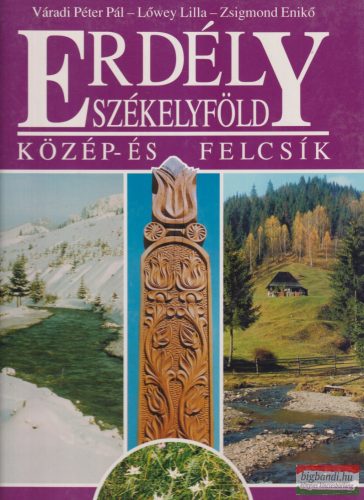 Váradi Péter Pál, Lőwey Lilla - Erdély-Székelyföld - Közép- és Felcsík