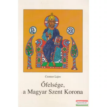 Csomor Lajos - Őfelsége, a Magyar Szent Korona