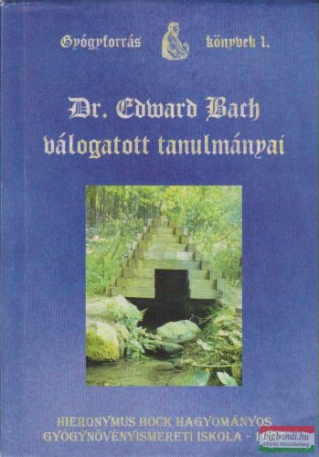Dr. Edward Bach - Válogatott tanulmányai