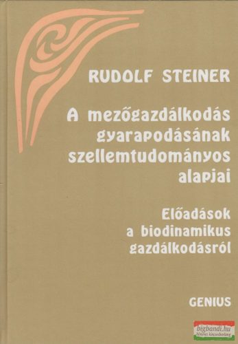 Rudolf Steiner - A mezőgazdálkodás gyarapodásának szellemtudományos alapjai