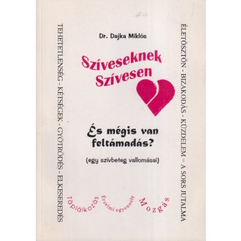   Dr. Dajka Miklós - Szíveseknek Szívesen - És mégis van feltámadás?