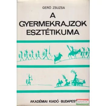 Dr. Gerő Zsuzsa - A gyermekrajzok esztétikuma