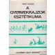 Dr. Gerő Zsuzsa - A gyermekrajzok esztétikuma