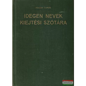 Magay Tamás szerk. - Idegen nevek kiejtési szótára