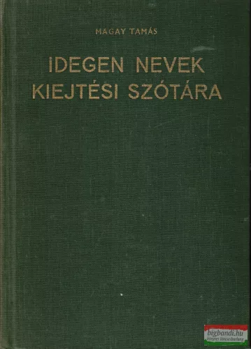 Magay Tamás szerk. - Idegen nevek kiejtési szótára