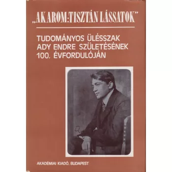 Csáky Edit szerk. - "Akarom: tisztán lássatok" 