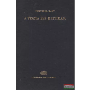 Immanuel Kant - A tiszta ész kritikája
