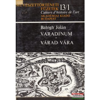 Balogh Jolán - Varadinum/Várad vára I.