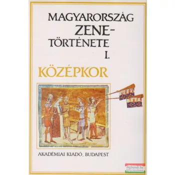   Rajeczky Benjamin szerk. - Magyarország zenetörténete I. - Középkor