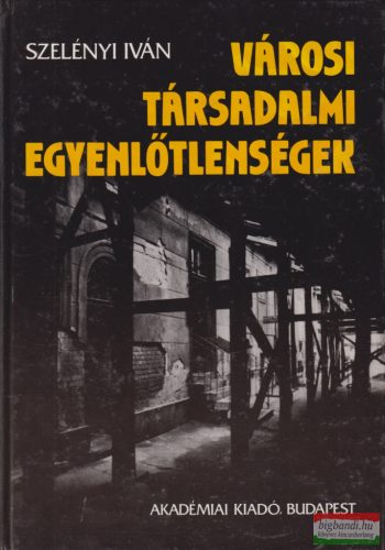 Szelényi Iván - Városi társadalmi egyenlőtlenségek