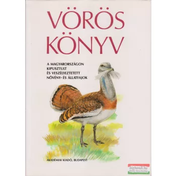   Rakonczay Zoltán  szerk. - Vörös könyv  - A Magyarországon kipusztult és veszélyeztetett növény- és állatfajok 