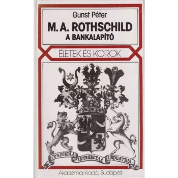 Gunst Péter - M. A. Rothschild, a bankalapító