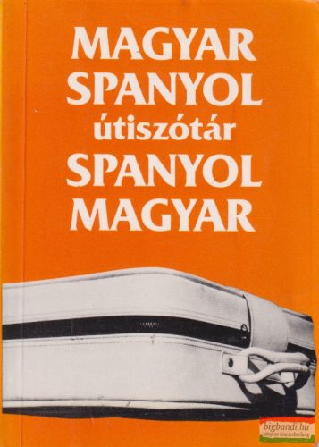 Király Rudolf szerk. - Magyar-spanyol / spanyol-magyar útiszótár