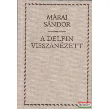 Márai Sándor - A delfin visszanézett