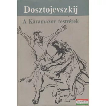   Fjodor Mihajlovics Dosztojevszkij - A Karamazov testvérek I-II.