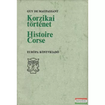 Guy de Maupassant - Korzikai történet - Histoire Corse