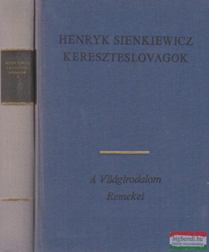 Henryk Sienkiewicz - Kereszteslovagok I-II.