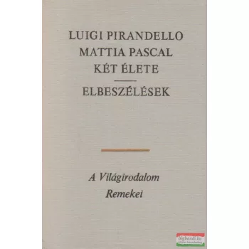   Luigi Pirandello - Mattia Pascal két élete / Elbeszélések