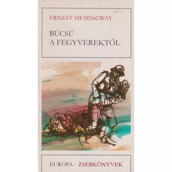 Ernest Hemingway - Búcsú a fegyverektől