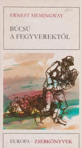 Ernest Hemingway - Búcsú a fegyverektől