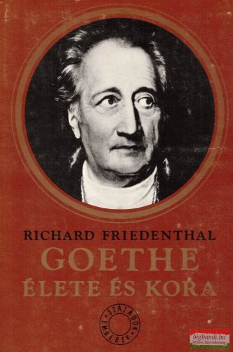 Richard Friedenthal - Goethe élete és kora