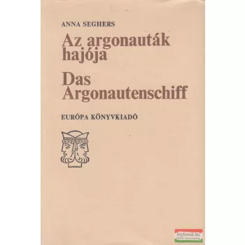 Anna Seghers - Az argonauták hajója / Das Argonautenschiff