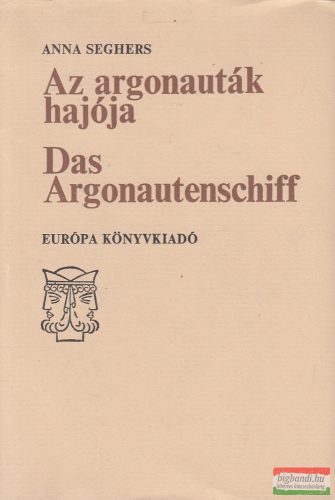 Anna Seghers - Az argonauták hajója / Das Argonautenschiff