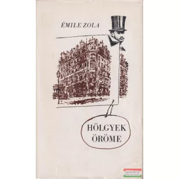 Émile Zola - Hölgyek Öröme 