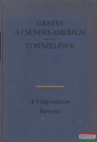 Graham Greene - A csendes amerikai / Elbeszélések