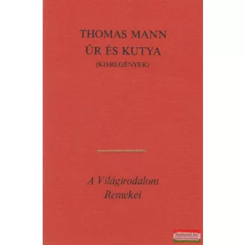 Thomas Mann - Úr és kutya