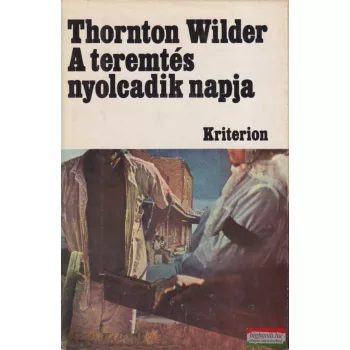 Thornton Wilder - A teremtés nyolcadik napja