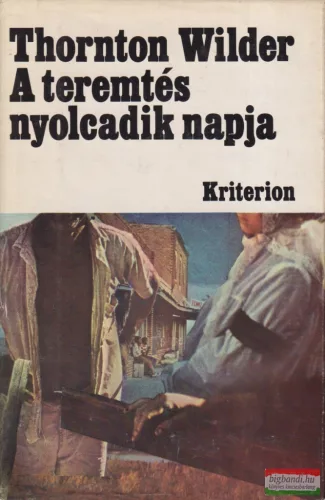 Thornton Wilder - A teremtés nyolcadik napja