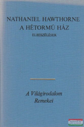 Nathaniel Hawthorne - A hétormú ház / Elbeszélések