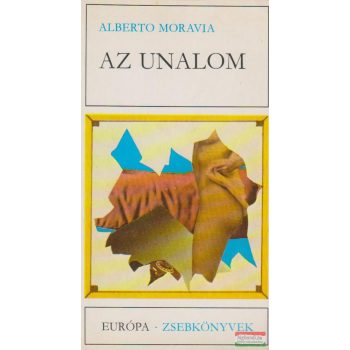 Alberto Moravia - Az unalom