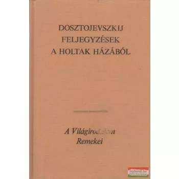   Fjodor Mihajlovics Dosztojevszkij - Feljegyzések a holtak házából