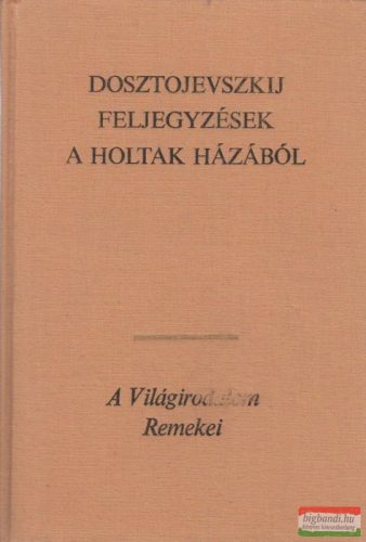 Fjodor Mihajlovics Dosztojevszkij - Feljegyzések a holtak házából