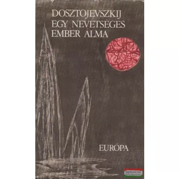 Fjodor Dosztojevszkij - Egy nevetséges ember álma