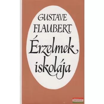 Gustave Flaubert - Érzelmek iskolája 