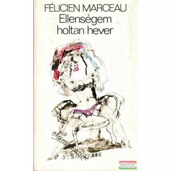 Félicien Marceau - Ellenségem holtan hever