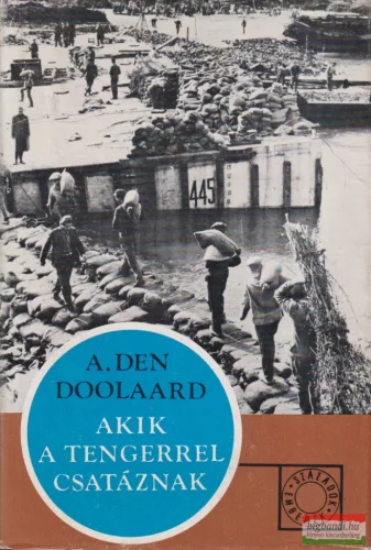 A. Den Doolaard - Akik a tengerrel csatáznak