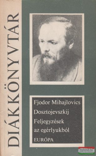 Fjodor Mihajlovics Dosztojevszkij - Feljegyzések az egérlyukból 