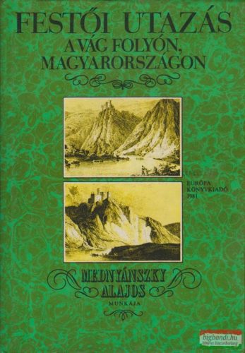 Mednyánszky Lajos - Festői utazás a Vág folyón, Magyarországon (1825)